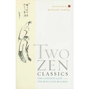 Two Zen Classics: The Gateless Gate and the Blue Cliff Records, Paperback - Katsuki Sekida imagine