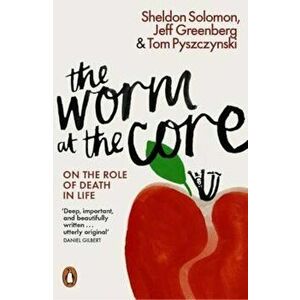 Worm at the Core, Paperback - Sheldon Solomon imagine