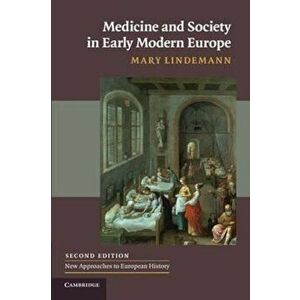 Medicine and Society in Early Modern Europe, Paperback - Mary Lindemann imagine