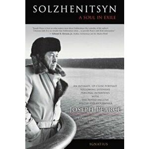 Solzhenitsyn: A Soul in Exile, Paperback - Joseph Pearce imagine