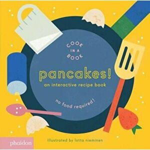 Pancakes!: An Interactive Recipe Book (Cook in a Book), Hardcover - Lotta Nieminen imagine