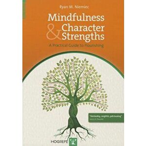 Mindfulness and Character Strengths: A Practical Guide to Flourishing 'With CD (Audio)', Paperback - Ryan M. Niemiec imagine