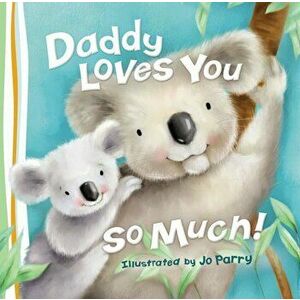Daddy Loves You So Much, Hardcover - Thomas Nelson imagine
