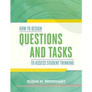 How to Design Questions and Tasks to Assess Student Thinking, Paperback - Susan M. Brookhart imagine