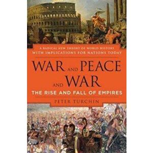 War and Peace and War: The Rise and Fall of Empires, Paperback - Peter Turchin imagine