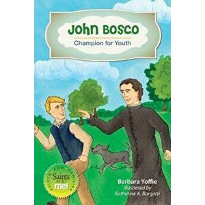 John Bosco: Champion for Youth, Paperback - Barbara Yoffie imagine
