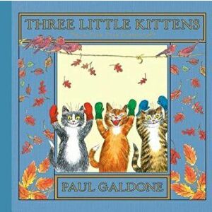 Three Little Kittens, Hardcover - Paul Galdone imagine