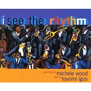 I See the Rhythm, Paperback - Toyomi Igus imagine