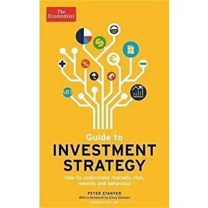 Guide to Investment Strategy: How to Understand Markets, Risk, Rewards and Behaviour, Paperback - Peter Stanyer imagine