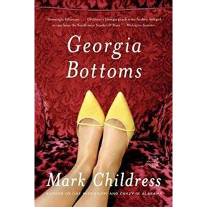 Georgia Bottoms, Paperback - Mark Childress imagine