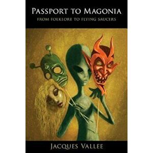 Passport to Magonia: From Folklore to Flying Saucers, Paperback - Jacques Vallee imagine