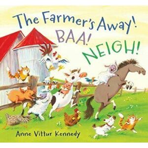The Farmer's Away! Baa! Neigh!, Hardcover - Anne Vittur Kennedy imagine
