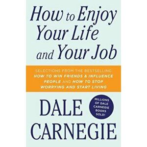 How to Enjoy Your Life and Your Job, Paperback - Dale Carnegie imagine