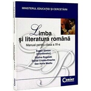 Limba si literatura romana. Manual pentru clasa a XI-a - Daniel Cristea Enache, Eugen Simion, Florina Rogalski imagine