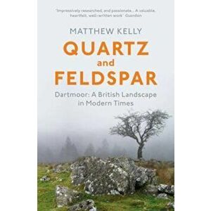 Quartz and Feldspar, Paperback - Matthew Kelly imagine