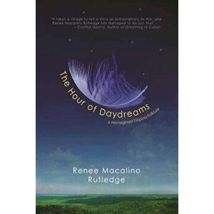 The Hour of Daydreams, Paperback - Renee Macalino Rutledge imagine
