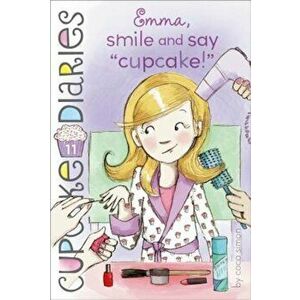Emma, Smile and Say ''Cupcake!'', Paperback - Coco Simon imagine