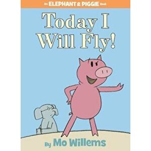 Today I Will Fly!, Hardcover - Mo Willems imagine