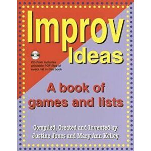 Improv Ideas: A Book of Games and Lists 'With CDROM', Paperback - Justine Jones imagine
