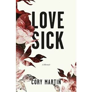 Love Sick, Paperback - Cory Martin imagine