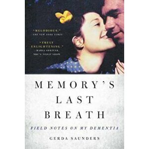 Memory's Last Breath: Field Notes on My Dementia, Paperback - Gerda Saunders imagine