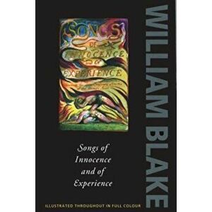 Songs of Innocence and Experience: Shewing the Two Contrary States of the Human Soul, 1789-1794, Paperback - William Blake imagine