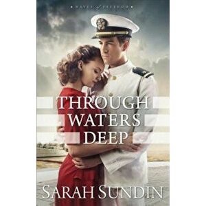 Through Waters Deep, Paperback - Sarah Sundin imagine