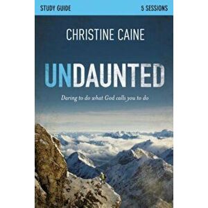 Undaunted Study Guide: Daring to Do What God Calls You to Do, Paperback - Christine Caine imagine