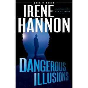 Dangerous Illusions, Paperback - Irene Hannon imagine