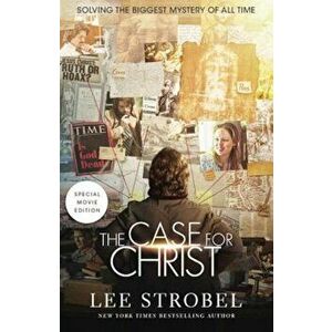 The Case for Christ: Solving the Biggest Mystery of All Time, Paperback - Lee Strobel imagine