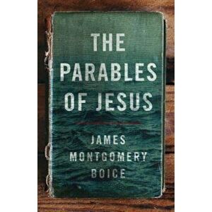 The Parables of Jesus, Paperback - James Montgomery Boice imagine