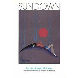 Sundown, Paperback - John Joseph Mathews imagine
