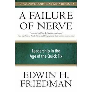 Failure of Nerve: Leadership in the Age of the Quick Fix, Paperback - Edwin H. Friedman imagine