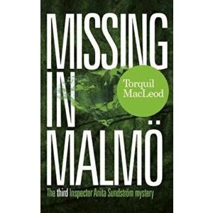 Missing in Malmo: The Third Inspector Anita Sundstrom Mystery, Paperback - Torquil MacLeod imagine