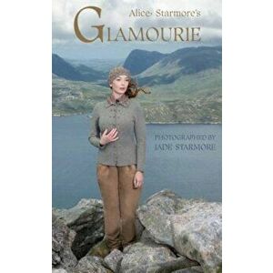 Alice Starmore's Glamourie, Hardcover - Alice Starmore imagine