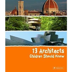 13 Architects Children Should Know, Hardcover - Florian Heine imagine