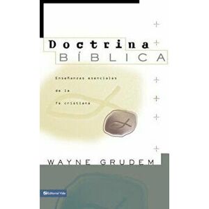 Doctrina Biblica: Ensenanzas Esenciales de la Fe Cristiana, Hardcover - Wayne A. Grudem imagine