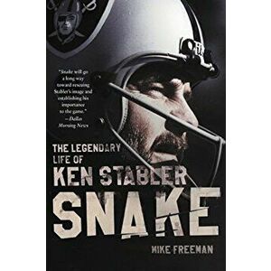 Snake: The Legendary Life of Ken Stabler, Paperback - Mike Freeman imagine
