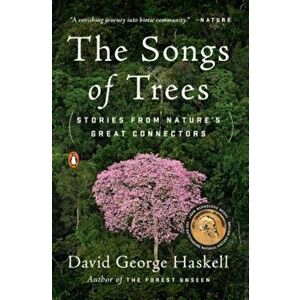 The Songs of Trees: Stories from Nature's Great Connectors, Paperback - David George Haskell imagine
