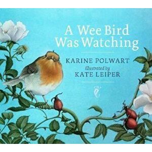 Wee Bird Was Watching, Paperback - Karine Polwart imagine