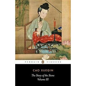 The Story of the Stone, Volume III: The Warning Voice, Chapters 54-80, Paperback - Cao Xueqin imagine