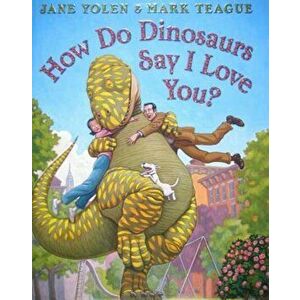 How Do Dinosaurs Say I Love You', Hardcover - Jane Yolen imagine