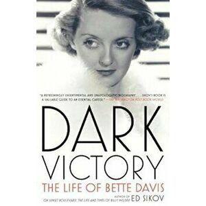 Dark Victory: The Life of Bette Davis, Paperback - Ed Sikov imagine