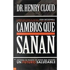 Cambios Que Sanan: Entienda Su Pasado de Modo Que Asegure Un Futuro Saludable, Paperback - Henry Cloud imagine