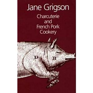 Charcuterie and French Pork Cookery, Hardcover - Jane Grigson imagine