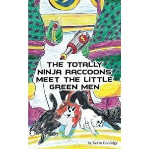 The Totally Ninja Raccoons Meet the Little Green Men, Paperback - Kevin Coolidge imagine