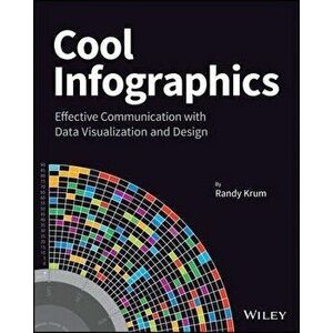 Cool Infographics: Effective Communication with Data Visualization and Design, Paperback - Randy Krum imagine