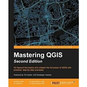 Mastering Qgis, Paperback - Kurt Menke imagine