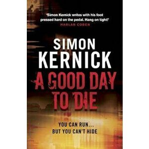Good Day to Die, Paperback - Simon Kernick imagine