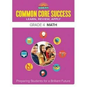 Barron's Common Core Success Grade 4 Math: Preparing Students for a Brilliant Future, Paperback - Barron's Educational Series imagine